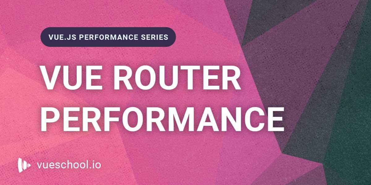 Vue.js Router Performance