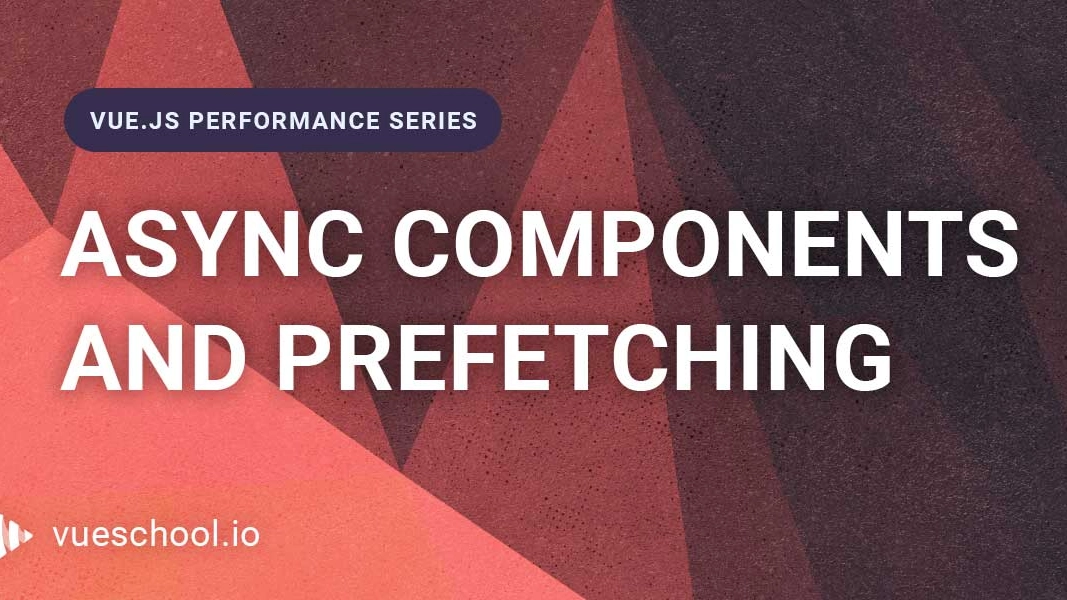 Lazy Loading Individual Vue Components and Prefetching